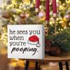 Christmas Bathroom Decor - Funny Christmas Decorations, He Sees You When You're Sign, BathroomChristmas Decorations, ChristmasSign