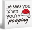 Christmas Bathroom Decor - Funny Christmas Decorations, He Sees You When You're Sign, BathroomChristmas Decorations, ChristmasSign