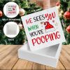 Christmas Bathroom Decorations - Funny Christmas Decor, He Sees You When You're Pooping Bathroom Wooden Sign